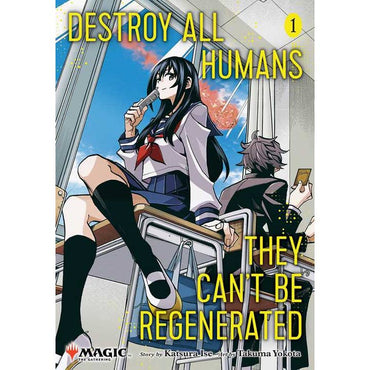 Destroy All Humans. They Can't Be Regenerated. A Magic: the Gathering Manga, Vol. 1 By Katsura Ise